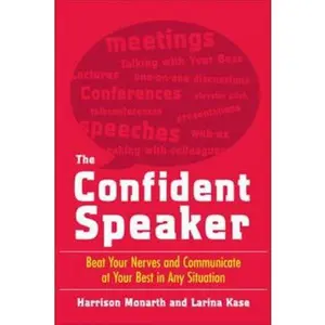 USED-The Confident Speaker: Beat Your Nerves and Communicate at Your Best in Any Situation by Monarth, Harrison (Paperback)