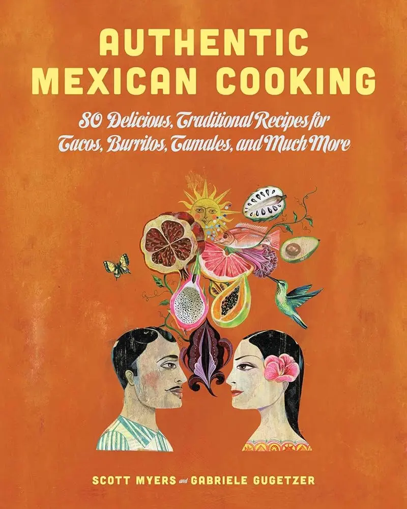 Authentic Mexican Cuisine Cookbook: Easy-to-Make Traditional Recipes Book with 80 Delicious Tacos, Burritos, Tamales Dishes