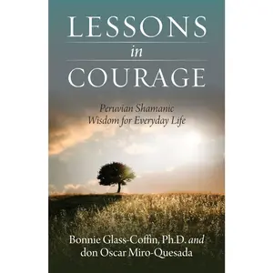 USED-Lessons in Courage: Peruvian Shamanic Wisdom for Everyday Life by Glass-Coffin Ph. D., Bonnie (Paperback)
