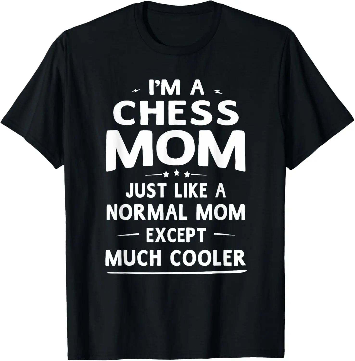 Cotton(pure) Chess Mom Like A Normal Mom Except Much Cooler Chess Player T-Shirt