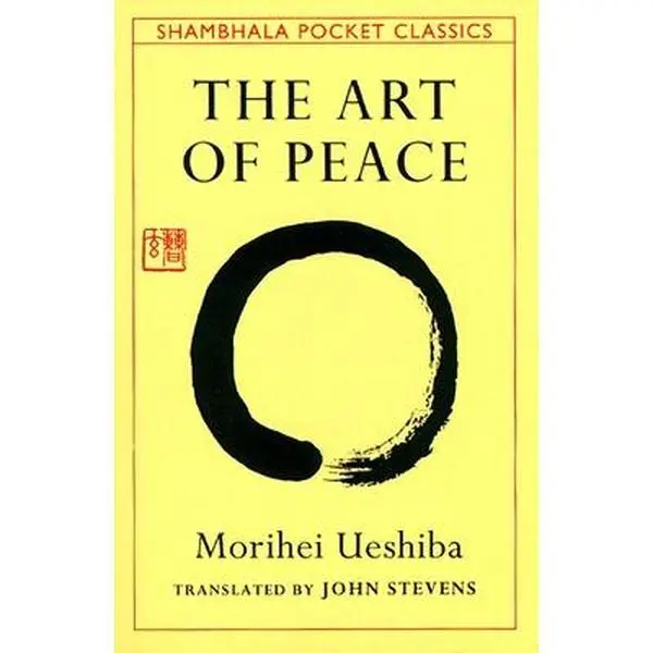 The Art of Peace -- Morihei Ueshiba, Paperback