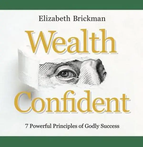 USED-Wealth Confident: 7 Powerful Principles of Godly Success by Elizabeth Brickman (Hardcover)