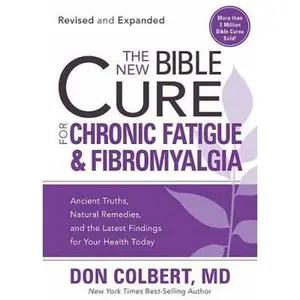 USED-The New Bible Cure for Chronic Fatigue and Fibromyalgia: Ancient Truths, Natural Remedies, and the Latest Findings for Your Health Today by Colbert, Don (Paperback)