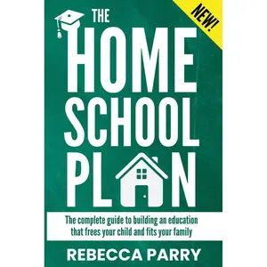 The Homeschool Plan: The Complete Guide to Building an Education that Frees your Child and Fits your Family: From New AI Learning Tools and Education Research to Sample Plans for 8-16-year-olds Paperback – November 14, 2024