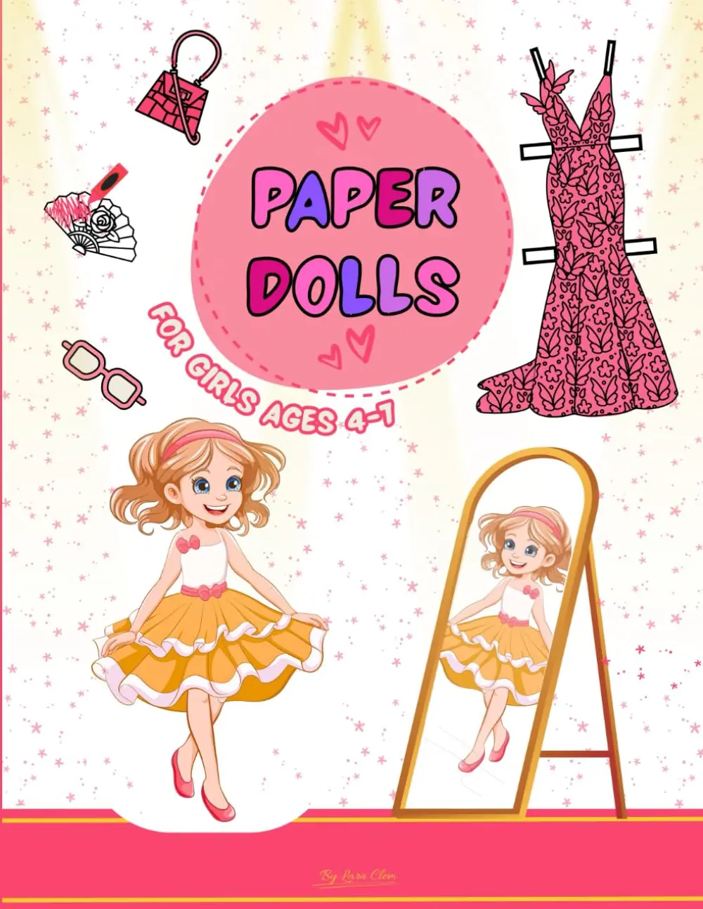 Paper Dolls for Girls Ages 4-7: Over 100 Cute Clothes and Accessories. Color, Cut Out, Dress Up, and Create Your Own Fashion Character.