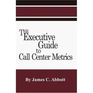 USED-The Executive Guide to Call Center Metrics by Abbott, James C. (Paperback)