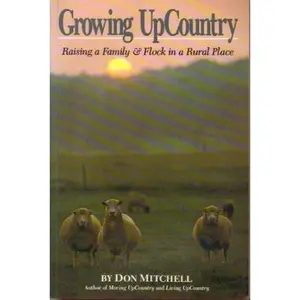 USED-Growing Upcountry: Raising a Family & Flock in a Rural Place by Don Mitchell (Paperback)