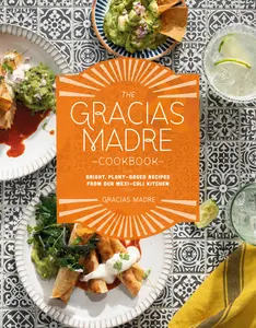USED-The Gracias Madre Cookbook: Bright, Plant-Based Recipes from Our Mexi-Cali Kitchen by Gracias Madre (Hardcover)