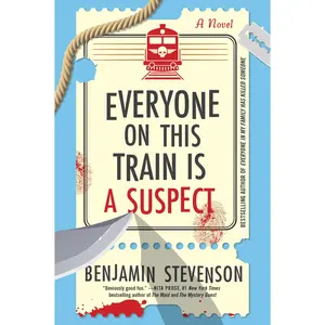 Everyone on This Train Is a Suspect: A Novel by Benjamin Stevenson [Paperback Book]