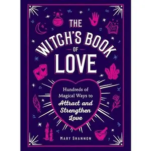 USED-The Witch's Book of Love: Hundreds of Magical Ways to Attract and Strengthen Love by Shannon, Mary (Hardcover)