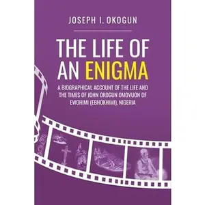 USED-The Life Of An Enigma: A Biographical Account of the Life and the Times of John Okogun Omovuon of Ewohimi (Ebhokimi), Nigeria by Okogun, Joseph I. (Paperback)