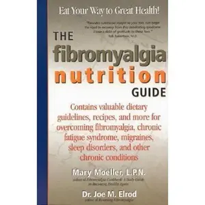 USED-The Fibromyalgia Nutrition Guide: Contains Valuable Dietary Guidelines, Recipes, and More for Overcoming Fibromyalgia, Chronic Fatigue Sydrome, Migraines, Sleep Disorders and Other by Mary Moeller (Paperback)