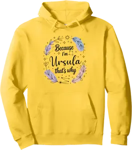 Woman Because I'm Ursula That's Why Name Pullover Hoodie - Ciennaslay Shop 69B0FLYHC13W