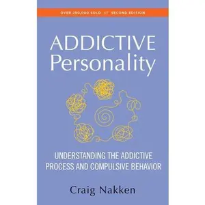 USED-The Addictive Personality: Understanding the Addictive Process and Compulsive Behavior by Nakken, Craig (Paperback)