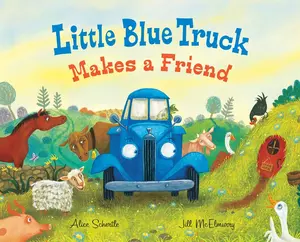 Little Blue Truck Makes a Friend: A Friendship Book for Kids (Little Blue Truck) by Alice Schertle||Jill McElmurry [Hardback Book]