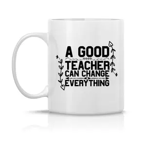 A Good Teacher Can Change Everything Mug, Coffee Mug, Tea Mug, Teacher Gift, Best Teacher Ceramic Mug For Her