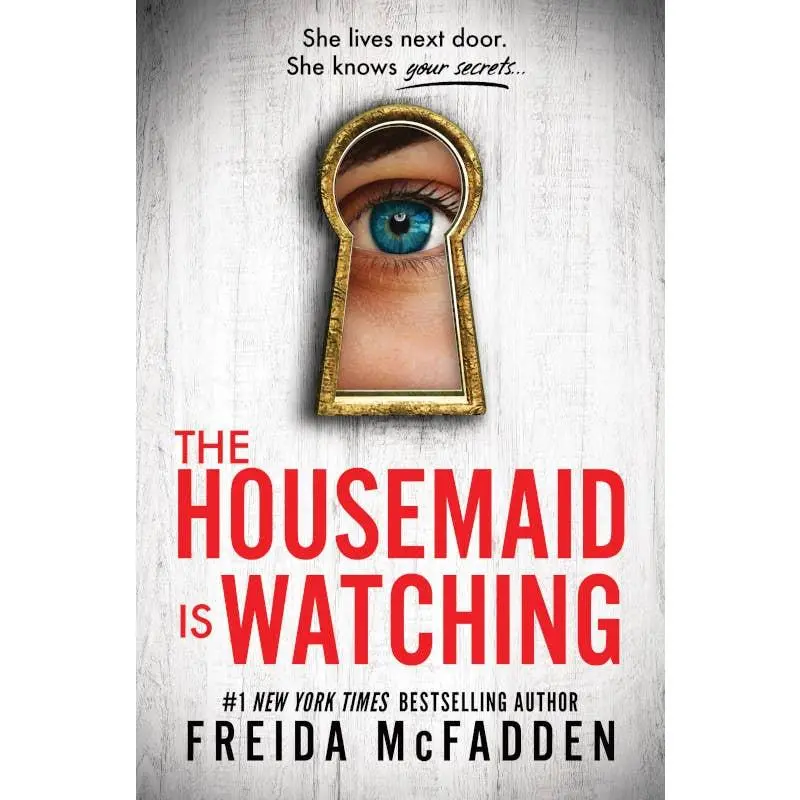 The Housemaid Is Watching: An absolutely gripping psychological thriller packed with twists