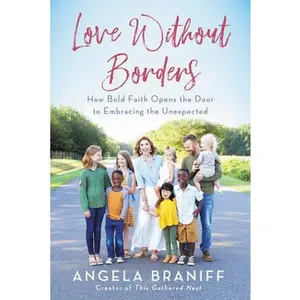 USED Book - Love Without Borders: How Bold Faith Opens the Door to Embracing the Unexpected by Braniff, Angela (Hardcover) - english