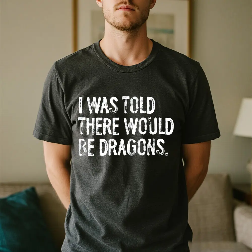 I Was Told There Would Be Dragons T-Shirt, D&D Apparel, DND Dice, Board Games Gift, Dungeon Master Clothing, unisex shirt