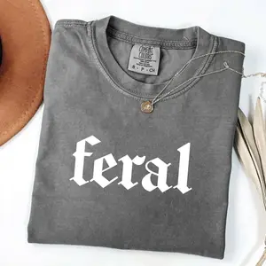 Comfort Colors Feral Shirt Human Tee Funny Graphic Printed Tee Feral Unisex Soft Fabric Short Sleeve Tee Shirts For Feral Wife Quotes Funny