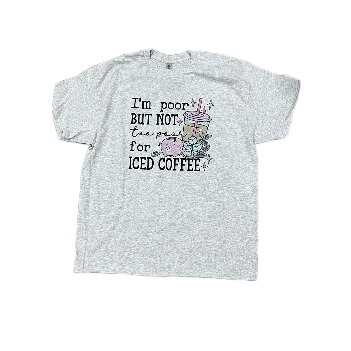 I’m poor but not for Iced coffee unisex fit grey tshirt Cotton Sublimation Casual graphic tees cute shirts