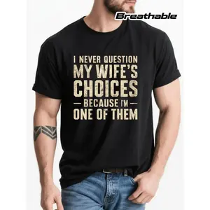 Humorous Men's Marriage T shirt Featuring I Never Question My Wife S Choices Quote Soft Breathable Casual Tee Perfect Husband Gift for Birthdays and Anniversaries