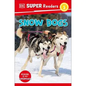DK Super Readers Level 2 Snow Dogs -- DK, Paperback