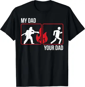100% Cotton My Dad Your Dad Firefighter Son Fireman Daughter T-Shirt