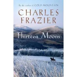 USED-Thirteen Moons by Charles Frazier (Hardcover)