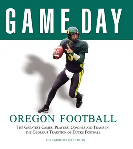 USED-Oregon Football: The Greatest Games, Players, Coaches and Teams in the Glorious Tradition of Ducks Football by Athlon Sports (Hardcover)