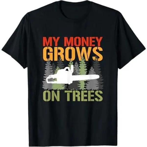 My Money Grows On Trees Arborist Logger Forestry Lumberjack T-Shirt