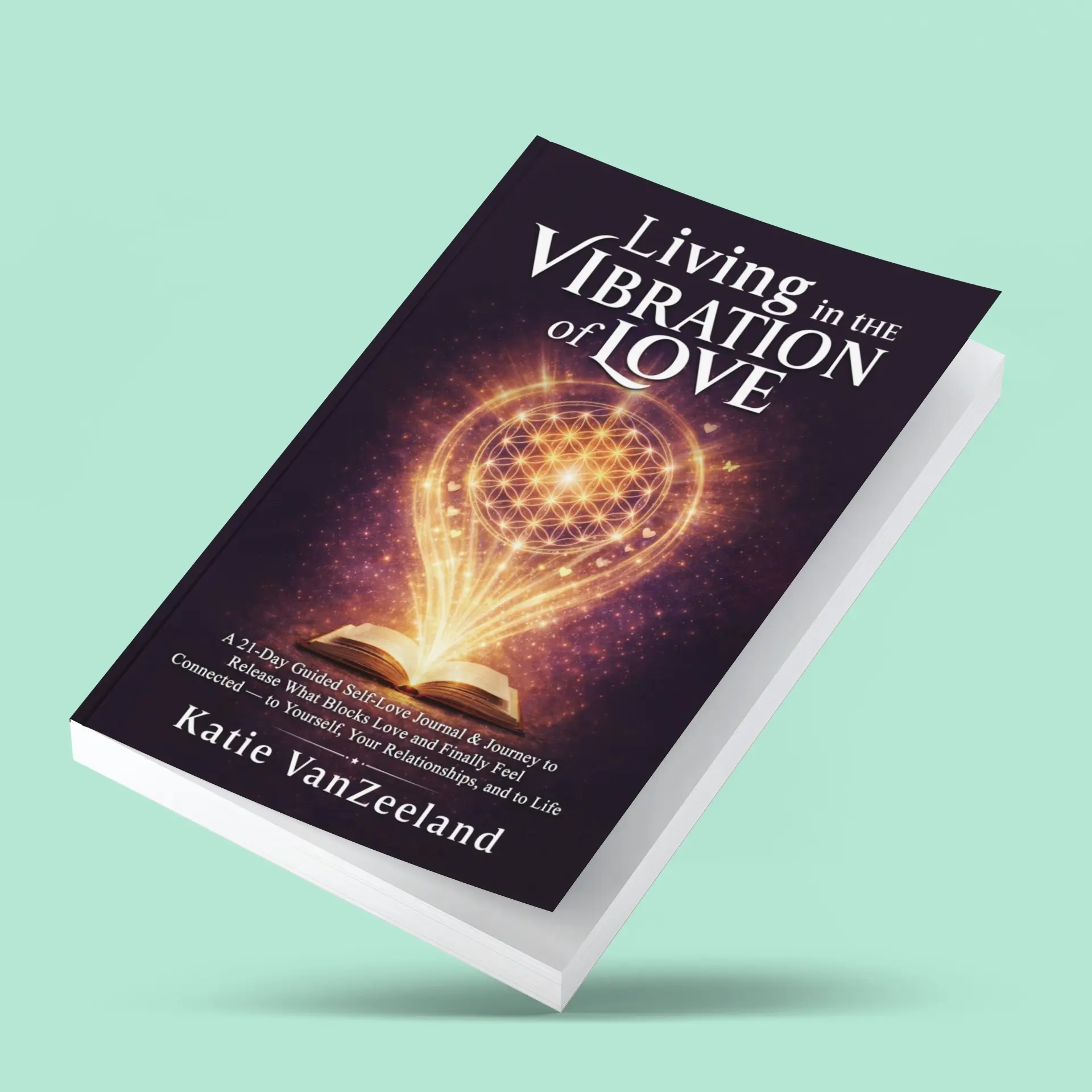 Living in the Vibration of Love~ 21 Day Guided Self-Love Journal