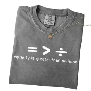 Comfort Colors® Equality Is Greater Than Division Shirt, Anti Racism Shirt, Human Rights Shirt, Anti Discrimination Shirt, Black History Tee JQD Casual Cotton