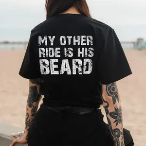 MY OTHER RIDE IS HIS BEARD LETTERS PRINTED WOMEN'S T-SHIRT, Ladies Summer Outfit, Gift For Women, Mothers Day Gift, Gift For Girl Friend, Full Size, Full Color