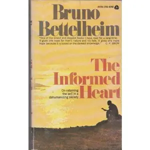 USED-The Informed Heart : Autonomy in a Mass Age by Bruno Bettelheim (Unknown)
