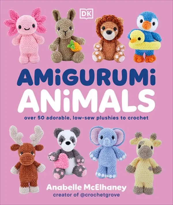 Amigurumi Animals: Over 50 Adorable, Low-Sew Plushies to Crochet -- Anabelle McElhaney, Hardcover