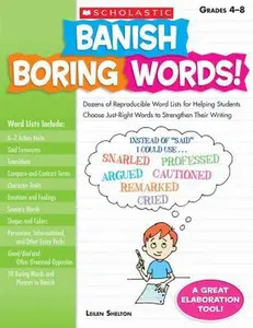 USED-Banish Boring Words!, Grades 4-8: Dozens of Reproducible Word Lists for Helping Students Choose Just-Right Words to Strengthen Their Writing by Shelton, Leilen (Paperback)