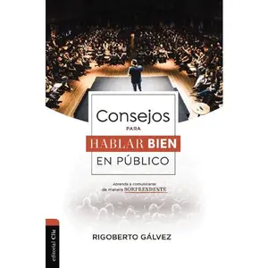 Consejos para hablar bien en público: Aprenda a comunicarse de manera sorprendente