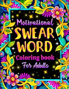 Motivational Swear World Coloring Book for Adults: Sweary Motivational Quotes and Inspirational Phrases for Stress Relief and Relaxation, Mental Health Gifts