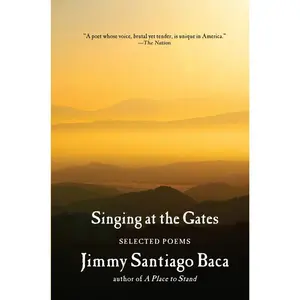 USED-Singing at the Gates: Selected Poems by Jimmy Santiago Baca (Hardcover)