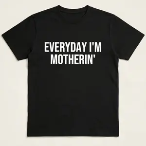Everyday I'm Motherin Shirt, Funny Mom T-Shirt, Motherhood Shirt, Mom Life Shirt, Mother Gift Shirt, Trendy Mom Tee