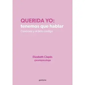 Querida Yo: Tenemos Que Hablar / Dear Me: We Need to Talk -- Elizabeth Clapés, Paperback