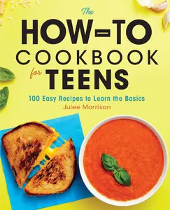 The How-To Cookbook for Teens: 100 Easy Recipes to Learn the Basics Paperback