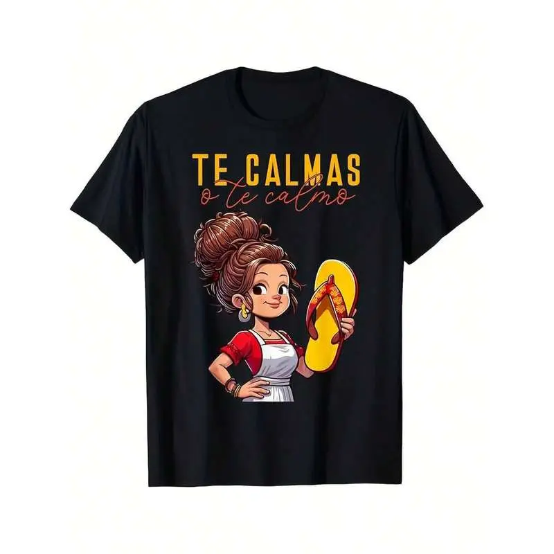 Mexican Spanish Mother Mom Expression Te Calmas O Te Calmo T-Shirt Fun Mexican Shirt For Woman For Man Latina