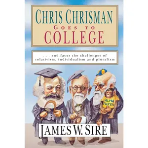 USED-Chris Chrisman Goes to College: and faces the Challenges of Relativism, Individualism and Pluralism by Sire, James W. (Paperback)