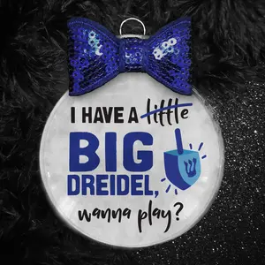 I Have a Big Little Dreidel Funny Hanukkah Ornament, Sexy Adult Hanukkah Decor, Jewish Decor Ceramic Gift