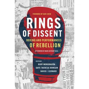 Rings of Dissent: Boxing and Performances of Rebellion -- Rudy Mondragón - Paperback