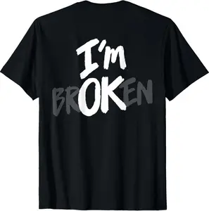 I'm Broken OK Hidden (Back) T-Shirt