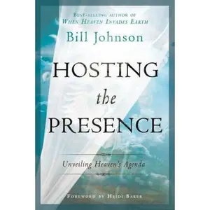USED-Hosting the Presence: Unveiling Heaven's Agenda by Johnson, Bill (Paperback)