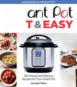 Instant Pot Fast & Easy: 100 Simple and Delicious Recipes for Your Instant Pot Paperback – January 1, 2019